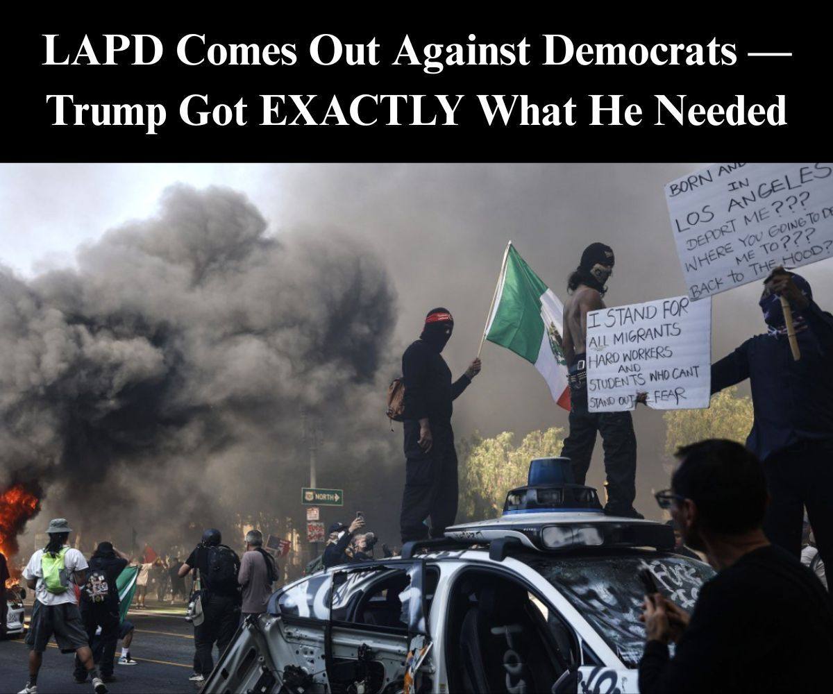 LAPD Vindicates Trump With Big Announcement On ICE Riots